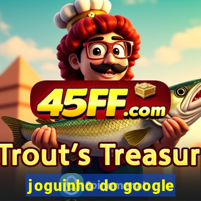 joguinho do google